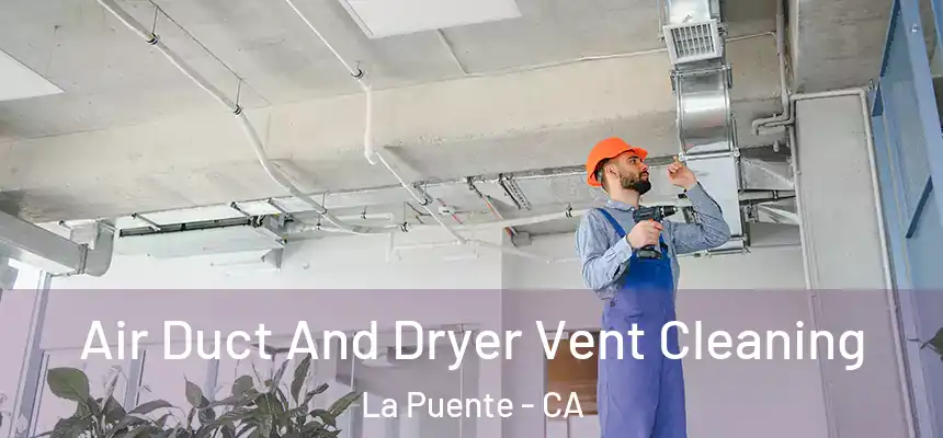  Air Duct And Dryer Vent Cleaning La Puente - CA