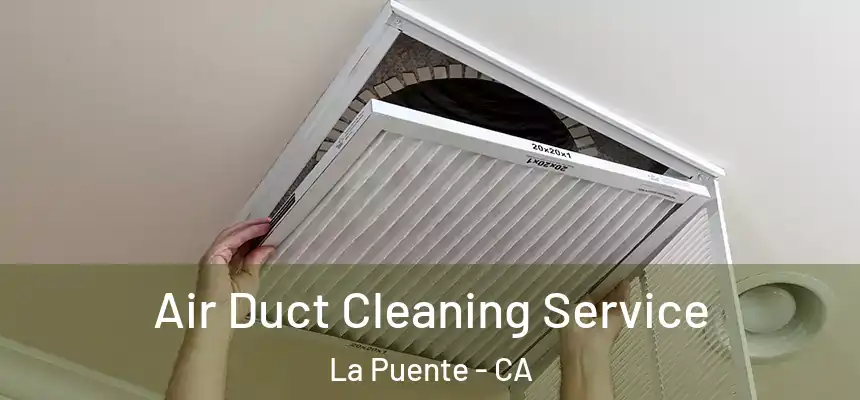 Air Duct Cleaning Service La Puente - CA