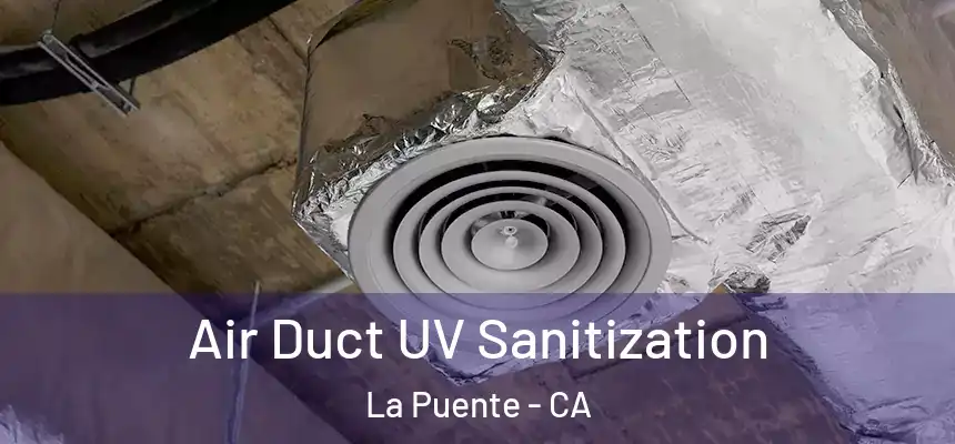  Air Duct UV Sanitization La Puente - CA