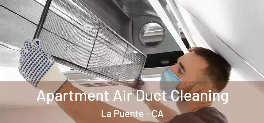 Apartment Air Duct Cleaning La Puente - CA