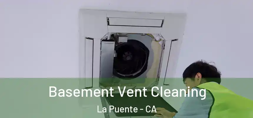 Basement Vent Cleaning La Puente - CA