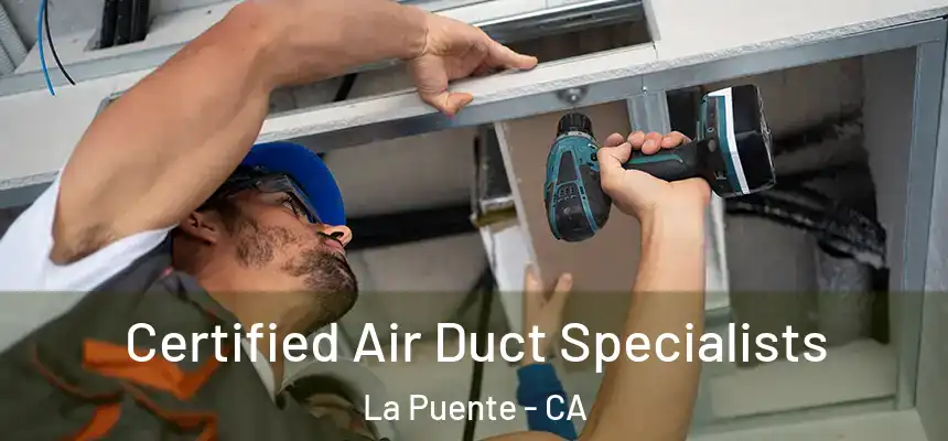  Certified Air Duct Specialists La Puente - CA