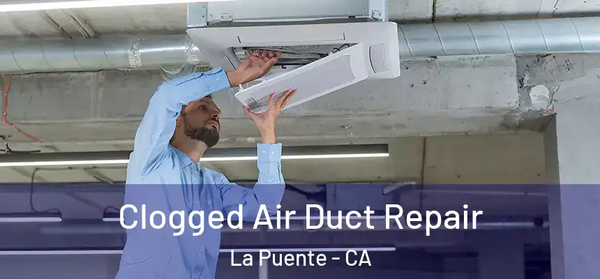 Clogged Air Duct Repair La Puente - CA