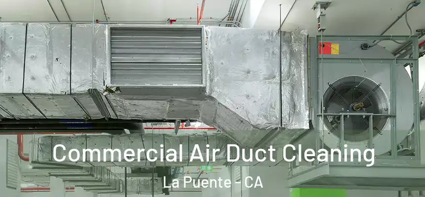  Commercial Air Duct Cleaning La Puente - CA
