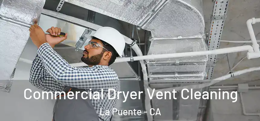  Commercial Dryer Vent Cleaning La Puente - CA