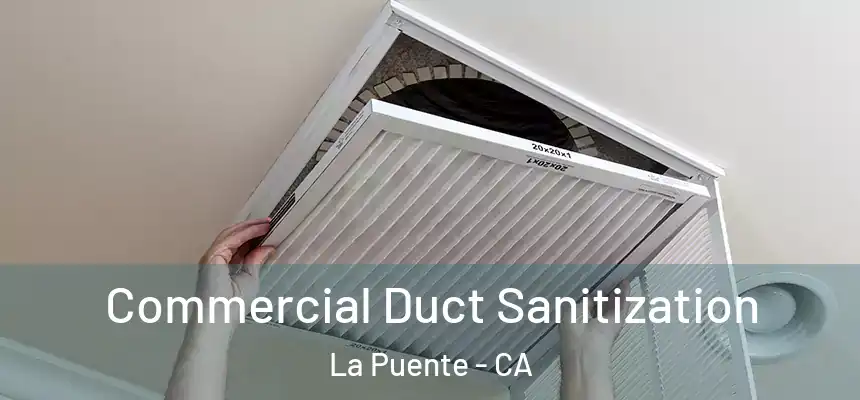 Commercial Duct Sanitization La Puente - CA