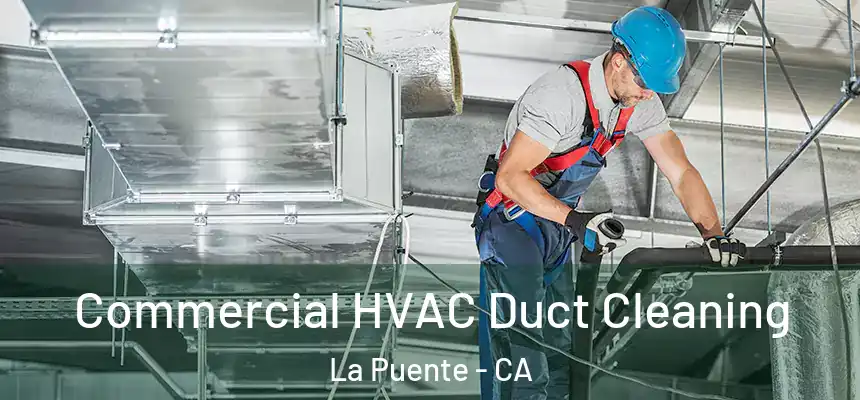 Commercial HVAC Duct Cleaning La Puente - CA