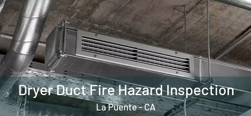 Dryer Duct Fire Hazard Inspection La Puente - CA