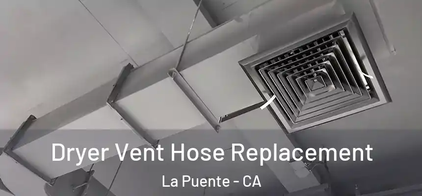 Dryer Vent Hose Replacement La Puente - CA