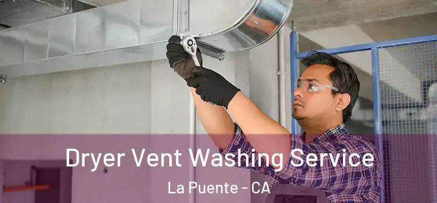  Dryer Vent Washing Service La Puente - CA
