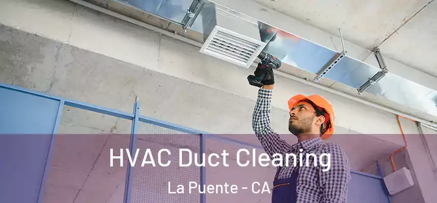  HVAC Duct Cleaning La Puente - CA
