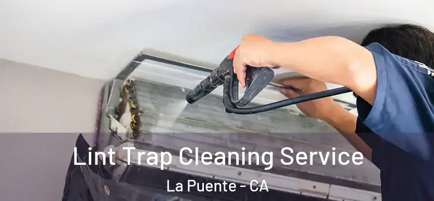  Lint Trap Cleaning Service La Puente - CA