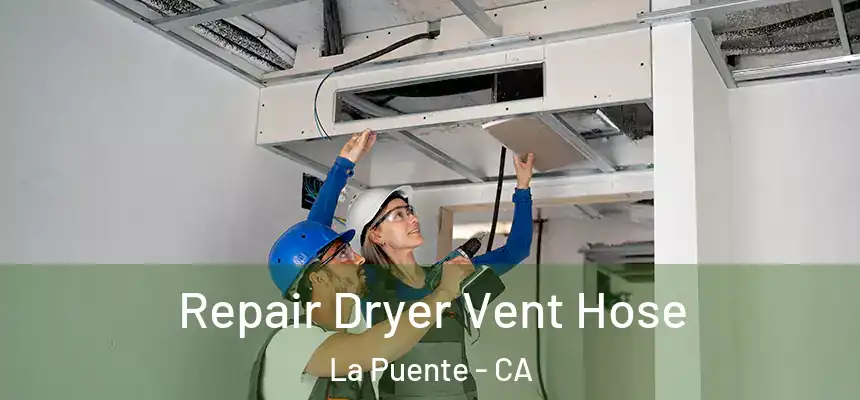 Repair Dryer Vent Hose La Puente - CA