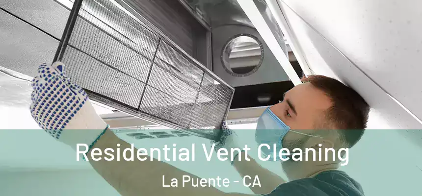 Residential Vent Cleaning La Puente - CA