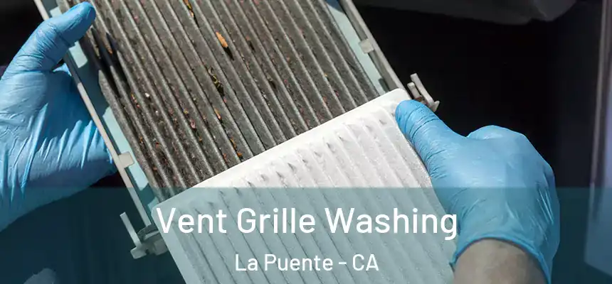 Vent Grille Washing La Puente - CA